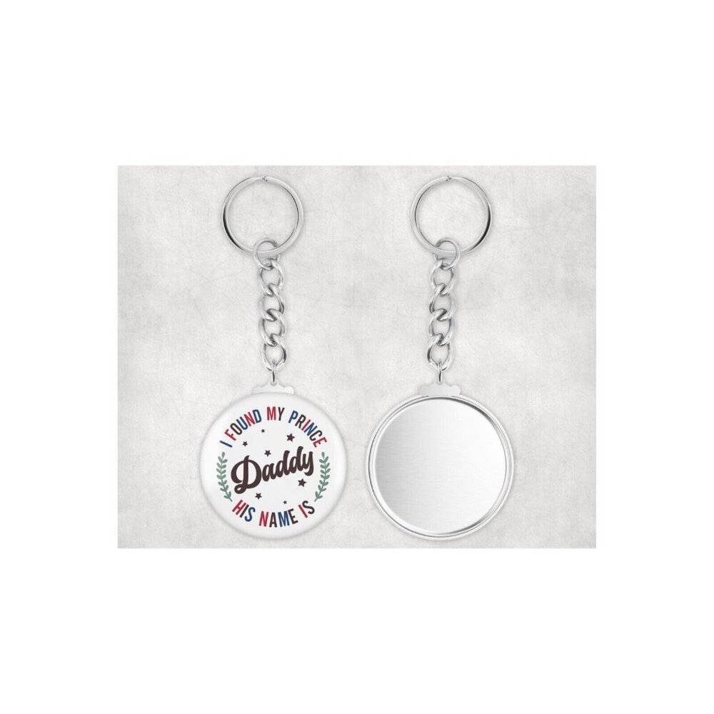 I found my prince I call him daddy   -  ROUND BUTTON KEY CHAIN
